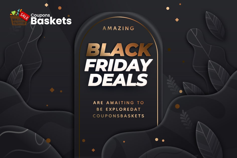 Amazing Black Friday Deals Are Awaiting To Be Explored At Couponsbaskets