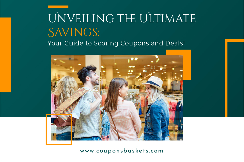 Unveiling the Ultimate Savings: Your Guide to Scoring Coupons and Deals!