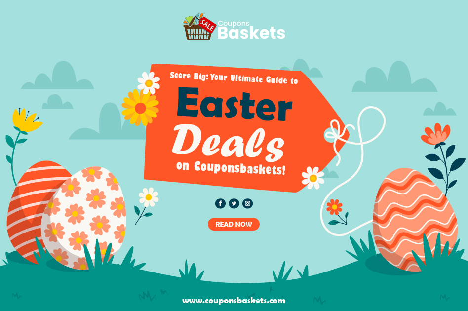 Score Big: Your Ultimate Guide to Easter Deals on Couponsbaskets!