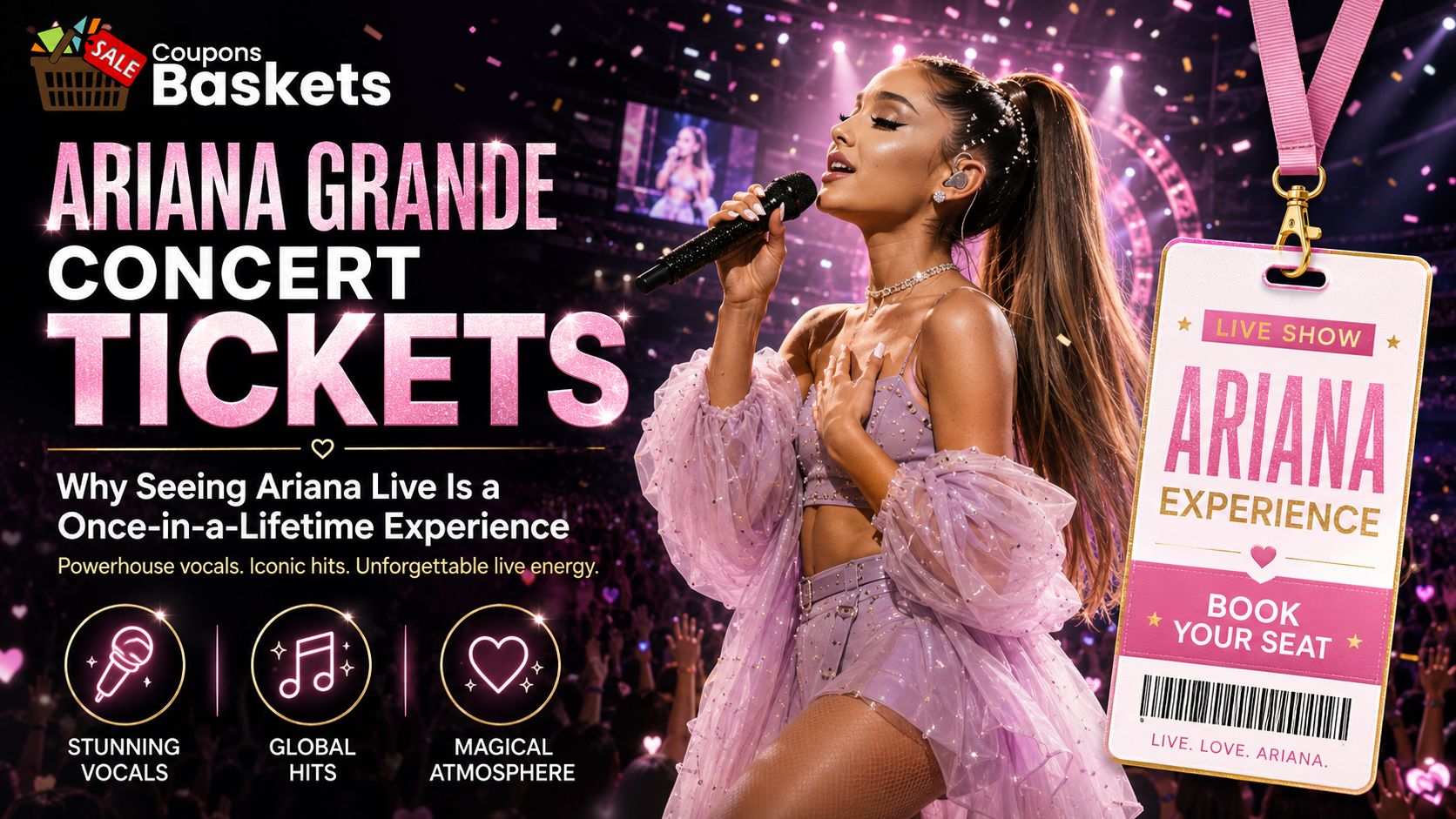 Ariana Grande Concert Tickets: Why Seeing Ariana Live Is a Once-in-a-Lifetime Experience