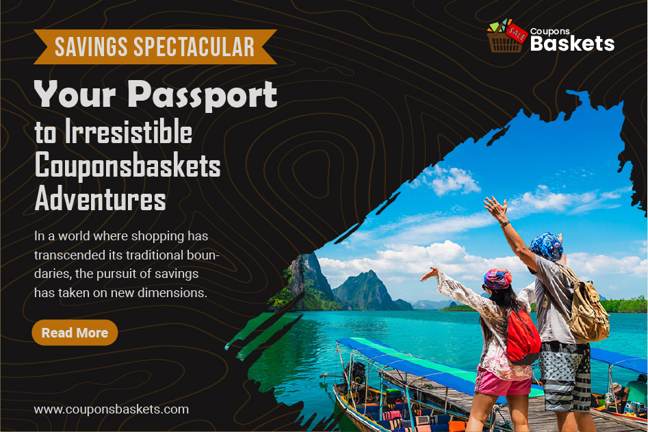 Savings Spectacular: Your Passport to Irresistible Couponsbaskets Adventures